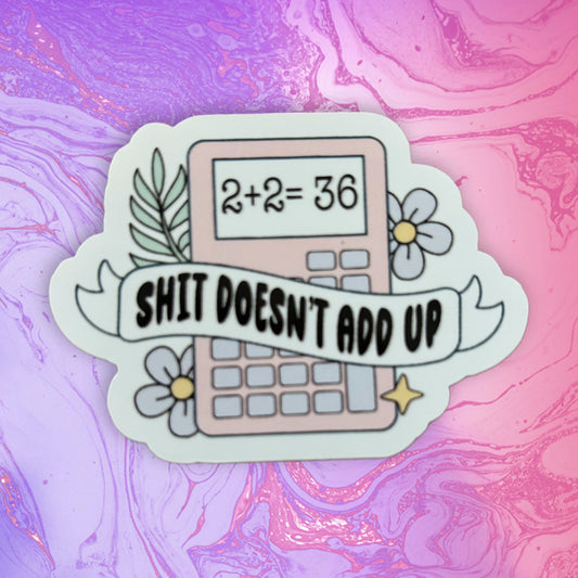 Sh*t Doesn't Add Up Calculator Sticker